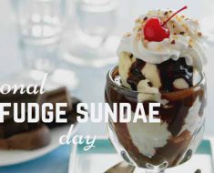 National Hot Fudge Sundae Day 2017