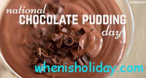 National Chocolate Pudding Day 2017