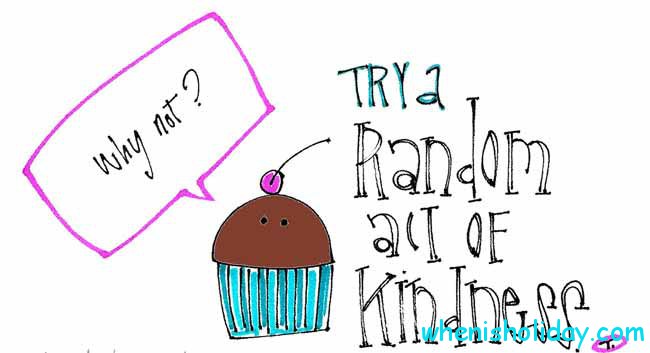 try a Random Act Of Kindness Day 