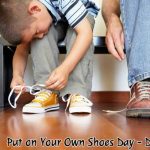 Put on Your Own Shoes Day in [year]
